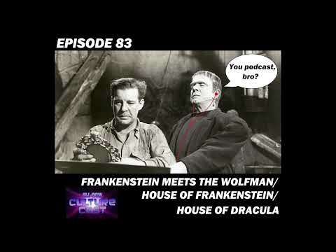 Episode 83: Frankenstein Meets The Wolfman/House of Frankenstein/House of Dracula