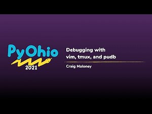 Debugging with vim, tmux, and pudb [PyOhio 2021]