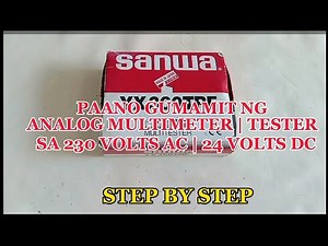 PAANO GUMAMIT NG SANWA ANALOG MULTIMETER/TESTER SA PAGTEST NG 230Volts AC AT 24Volts DC | PART 1