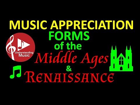 Music Appreciation - FORMS of the Middle Ages and Renaissance
