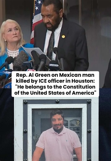 “He belongs to the Constitution of the United States of America. That Constitution applies to him just as it applies to me,” Rep. Al Green (D-TX) said about 52-year-old Lorenzo Salgado Araujo, a Mexican national fatally shot by an ICE officer in Houston and had no criminal convictions during his decades living in the U.S.