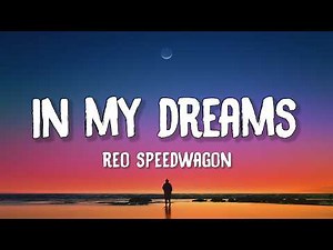 REO Speedwagon - In My Dreams (Lyrics)