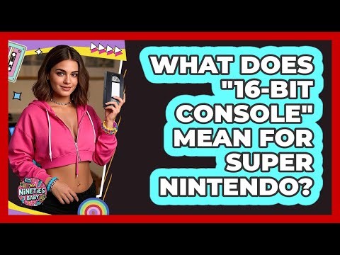 What Does "16-bit Console" Mean For Super Nintendo? - I'm a 90s Baby