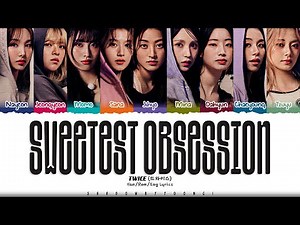 TWICE 'Sweetest Obsession' Lyrics (트와이스 Sweetest Obsession 가사) [Color Coded Han_Rom_Eng]