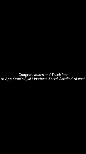 Appalachian State University is leading the nation with the most alumni who are National Board Certified Teachers. That's not just a ranking. It's proof of what happens when a university commits to preparing teachers who go on to transform classrooms and change student lives. To every App State alum who earned National Board Certification: you raised the bar for accomplished teaching. You showed what dedication looks like. And you're making an impact that reaches far beyond your own classroom. C