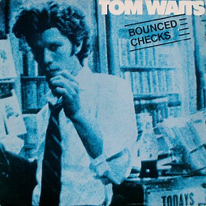 Tom Waits - Bounced Checks