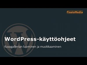 WordPress käyttöohjeet - kuvagallerian luonti ja muokkaus