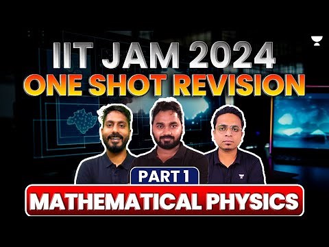 IIT JAM 2024 | Mathematical Physics One Shot revision | Part - 1 | Shanu Arora