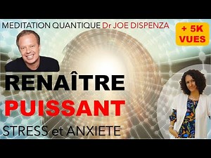 Méditation 100% QUANTIQUE - Pour renaître et créer un nouveau moi (inspirée par le Dr Joe Dispenza)