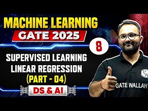 Machine Learning 08 | DS & AI | Supervised Learning - Linear Regression (Part 04) | GATE 2025 Series