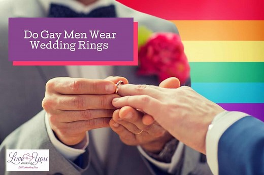 Do Gay Men Wear Wedding Rings? (Comprehensive Guide)