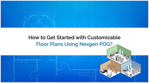 How to Get Started with Customizable Floor Plans Using Nexgen POG? | Nexgen, Inc