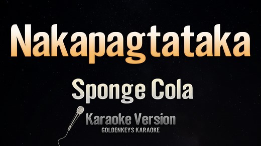 Nakapagtataka - Sponge Cola (Karaoke) Like our page for more karaoke videos! 😊 Subscribe to our channel now! https://www.youtube.com/c/GoldenKeysKaraoke/ Also, follow us on TikTok and duet with us! https://www.tiktok.com/@goldenkeyskaraoke | GoldenKeys Karaoke