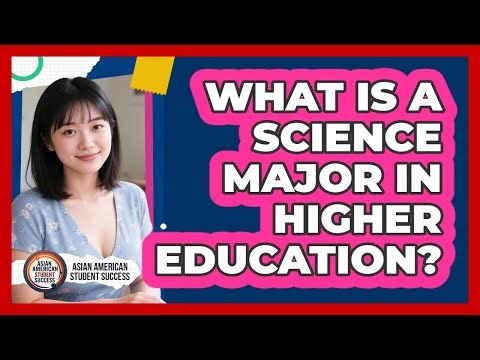 What Is A Science Major In Higher Education?