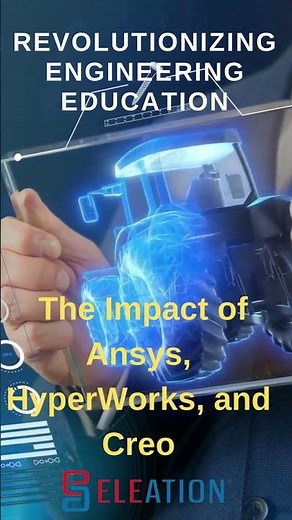 Revolutionizing Engineering Education: The Impact of Ansys, HyperWorks, and Creo