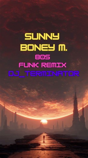 SUNNY – Boney M. [80s Funk Remix DJ_TERMINATOR]
