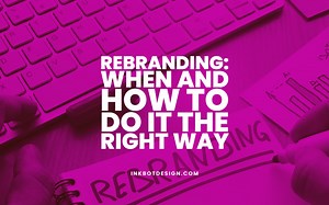 Rebranding: When And How To Do It The Right Way In 2026