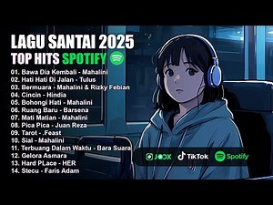 Playlist 2025 Lagu Indonesia Terbaru | Top Spotify Indonesia Santai Teman Belajar