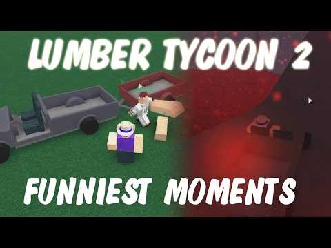 Lumber Tycoon 2 - Funniest Moments (ROBLOX) (2015-08-31)