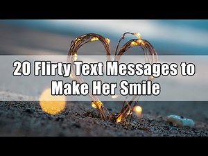 20 Flirty Text Messages to Make Her Smile