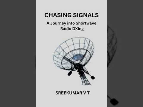 Chasing Signals: A Journey into Shortwave Radio DXing - SREEKUMAR V T