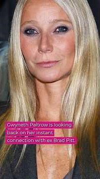 Gwyneth Paltrow Says Whirlwind Relationship With Brad Pitt Was ‘Love at 1st Sight’