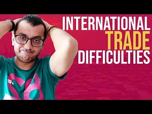 IMPORT EXPORT BUSINESS: DIFFICULTIES FACED BY EXPORTERS IN INTERNATIONAL TRADE