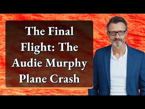 The Final Flight: The Audie Murphy Plane Crash