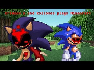 Sonic.exe(crimson x) and kolossos plays minecraft part1