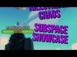 Subspace showcase (killstreak chaos)
