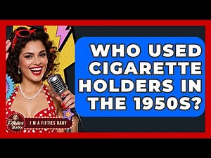 Who Used Cigarette Holders In The 1950s? - Im a 50s Baby