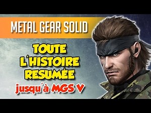TOUTE L'HISTOIRE DE METAL GEAR SOLID! (Spoil qui peut)