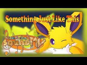" Something Just Like This " Eeveelution Squad Music Video | PKM-150