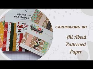 Cardmaking 101: All About Patterned Paper