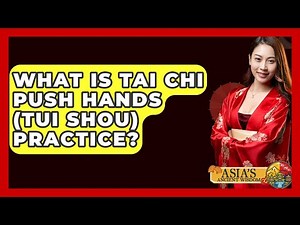 What Is Tai Chi Push Hands (Tui Shou) Practice? - Asia's Ancient Wisdom