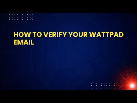 How to Verify Your Wattpad Email