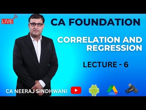 Lecture - 6 Correlation & Regression Complete Chapter | CA Foundation | CA Neeraj Sindhwani Sir