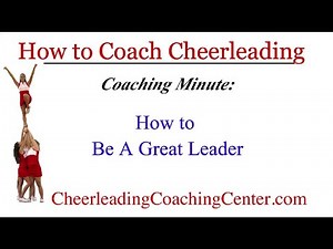 How to be a Great Leader and a Great Cheerleading Coach - How to Coach Cheerleading