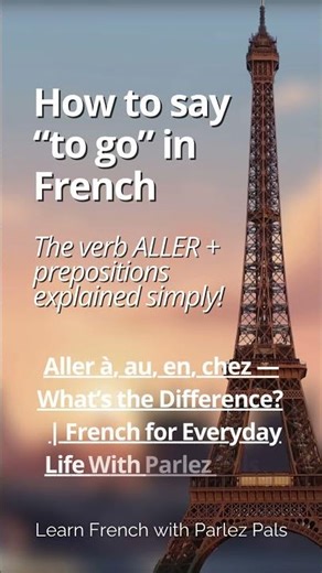 French Verb "Aller" (to go) and the Correct Prepositions | Parlez Pals