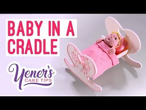 Sugar BABY IN A CRADLE Cake Topper Tutorial | Yeners Cake Tips with Serdar Yener from Yeners Way