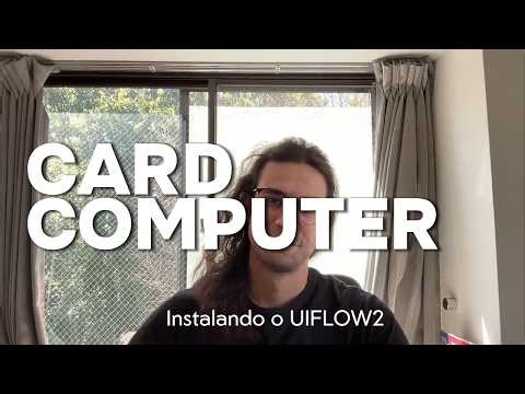 CARDPUTER #1 - Como Instalar UIFlow2 (Primeiros Passos)