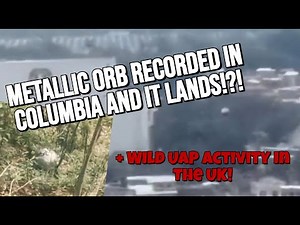 UAP News - ORB Sighting In Columbia + CRAZY UFO Footage From The UK! CAMERAS IN THE SKIES!