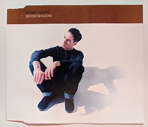 Roddy Frame - Sister Shadow