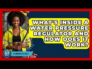 What's Inside A Water Pressure Regulator And How Does It Work? - Plumbing DIY Daily
