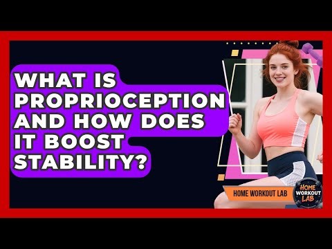 What Is Proprioception And How Does It Boost Stability? - Home Workout Lab