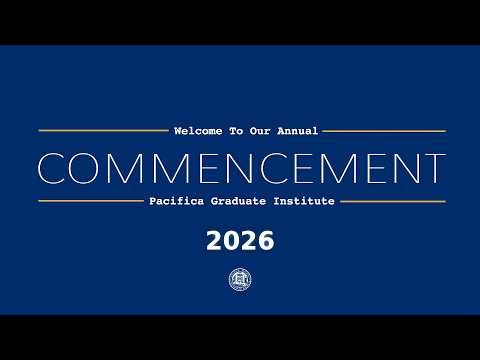 Pacifica Graduate Institute - 2026 Commencement.