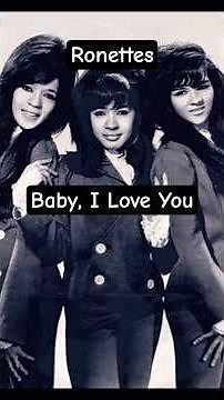Baby, I Love You ❤️ The Ronettes