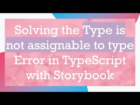 Solving the Type is not assignable to type Error in TypeScript with Storybook