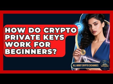 How Do Crypto Private Keys Work For Beginners? - All About Crypto Exchanges