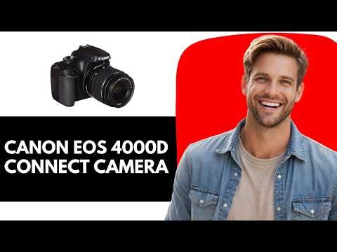 How to Connect Your Canon EOS 4000D to Your Phone via WiFi